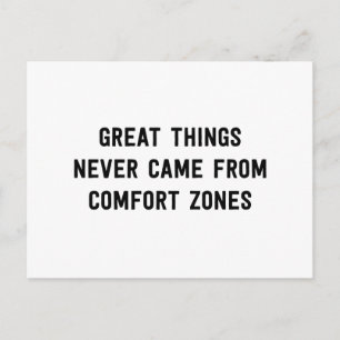 Great Things Never Came From Comfort Zones Postcard