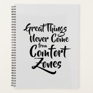 Great Things Never Come from Comfort Zones Quote Planner
