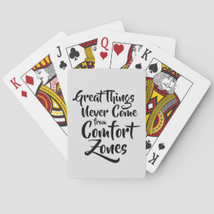 Great Things Never Come from Comfort Zones Quote Playing Cards