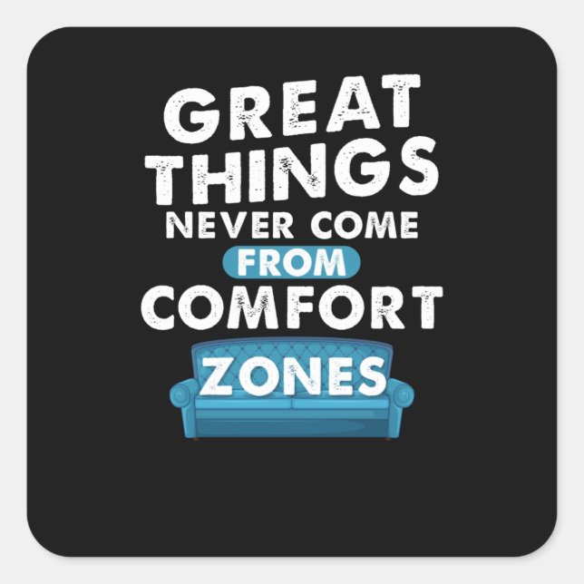 Great Things Never Come From Comfort Zones Square Sticker (Front)