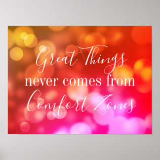 Great Things Never Comes From Comfort Zones Poster