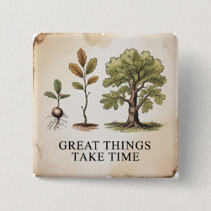 Great Things Take Time 15 Cm Square Badge