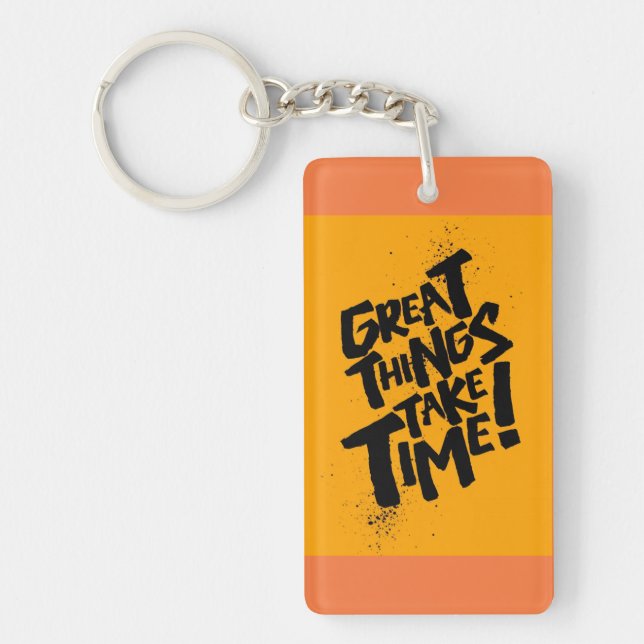 Great Things Take Time! Acrylic Keychain (Front)