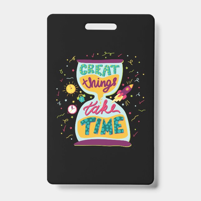 Great Things Take Time ID Badge (Front)