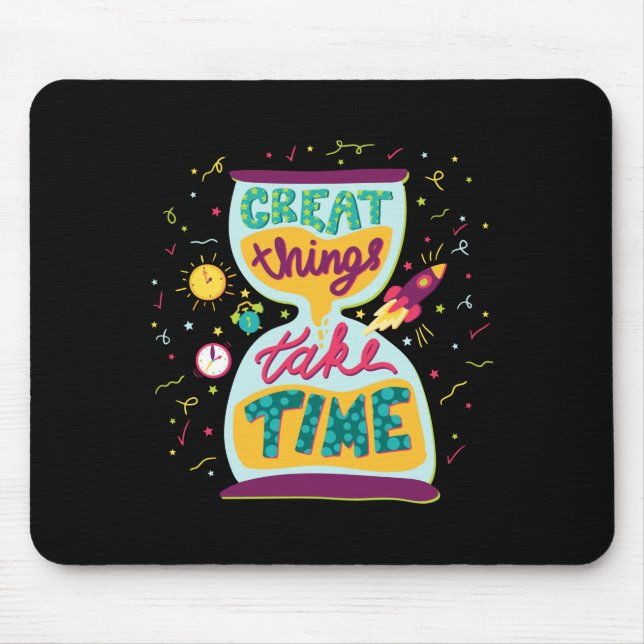 Great Things Take Time Mouse Mat (Front)