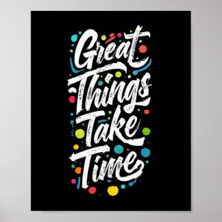 Great Things Take Time Poster
