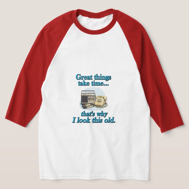 Great things take time T-Shirt (Laydown)