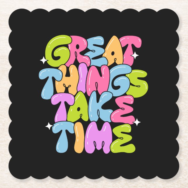 Great Things Take Time T-Shirt Paper Coaster (Front)