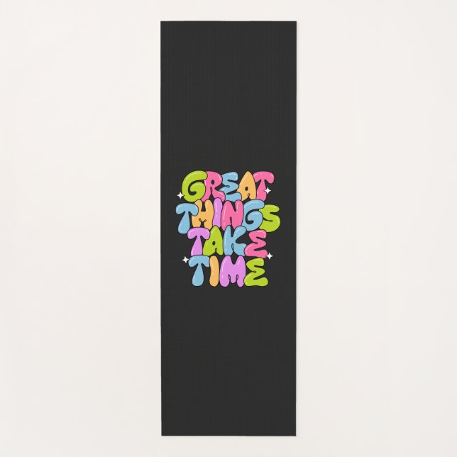 Great Things Take Time Yoga Mat (Front)