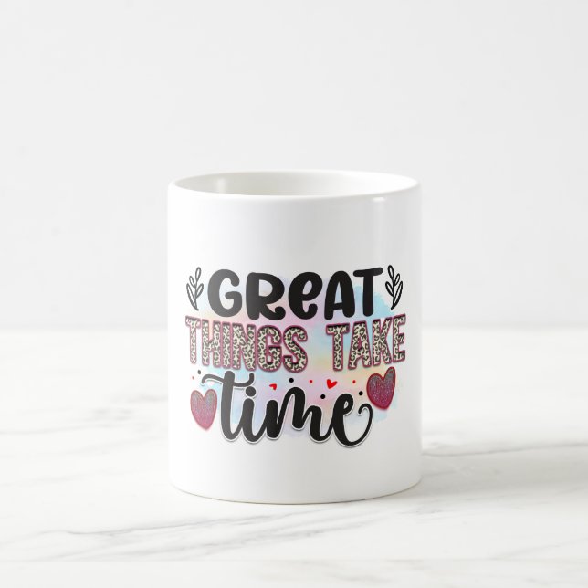 Great Things Take Times Coffee Mug (Center)
