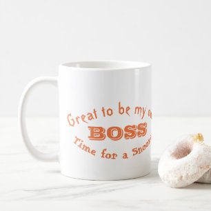 Great to be my own BOSS Time for a snooze! Coffee Mug