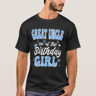 Great Uncle of The Birthday Girl Snowflakes Winter T-Shirt