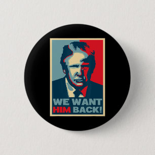 Great Vintage - We Want Him Ck - Donald Trump 6 Cm Round Badge