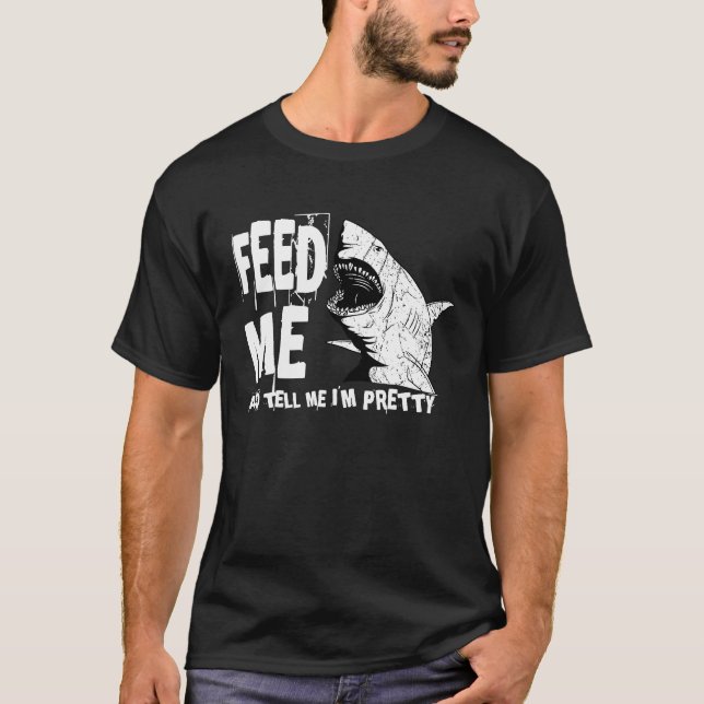 Great White Shark Feed Me Largest Predator Ocean B T-Shirt (Front)