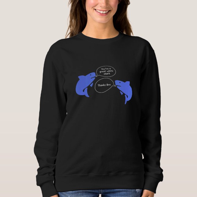 Great White Shark Pun Joke Sweatshirt (Front)