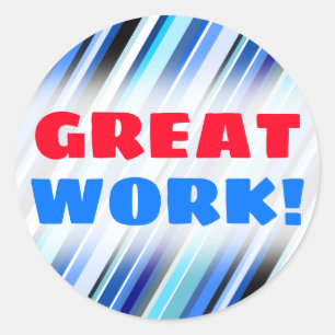 "GREAT WORK!" + Various Shades of Blue Stripes Classic Round Sticker