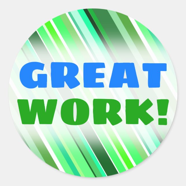 "GREAT WORK!" + Various Shades of Green Stripes Classic Round Sticker (Front)