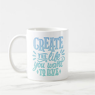 GREATE THE LIFE YOU WANT TO LIVE COFFEE MUG