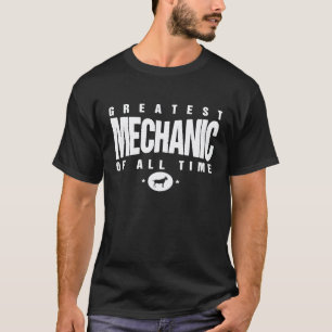 Greatest Auto Mechanic Of All Time Car Mechanics D T-Shirt