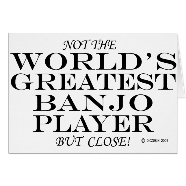 Greatest Banjo Player Close (Front Horizontal)