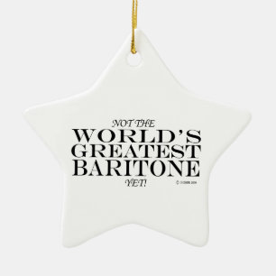 Greatest Baritone Yet Ceramic Ornament