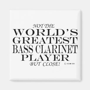 Greatest Bass Clarinet Player Close Magnet