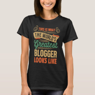 Greatest Blogger Looks Like This T-Shirt