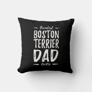 Greatest Boston Terrier Dad Funny Dog Dad Gift Cushion