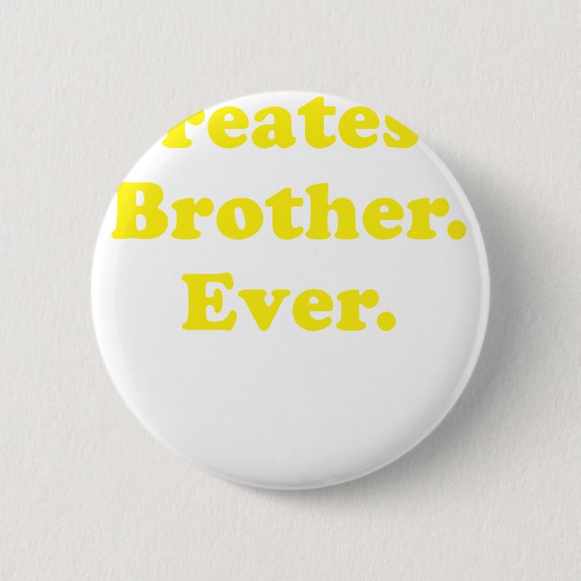 Greatest Brother Ever 6 Cm Round Badge (Front)