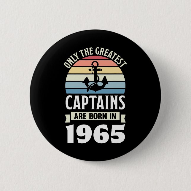 Greatest Captains Born In 1965 60th Birthday Boati 6 Cm Round Badge (Front)