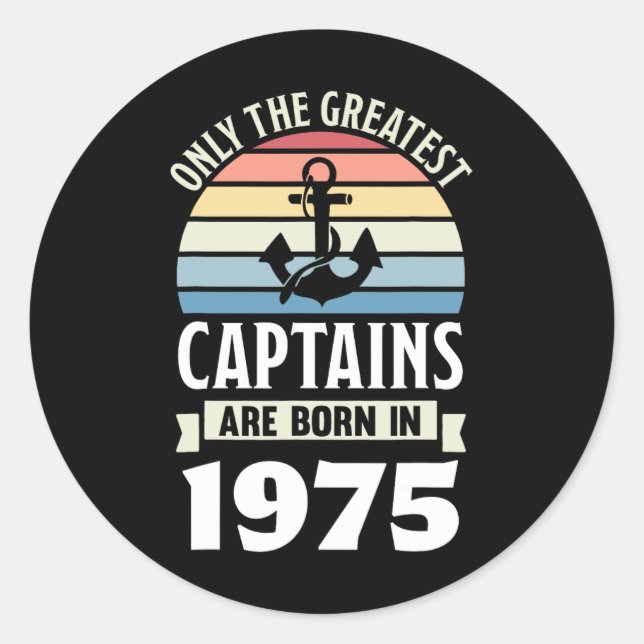 Greatest Captains Born In 1975 50th Birthday Boati Classic Round Sticker (Front)
