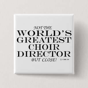 Greatest Choir Director Close 15 Cm Square Badge