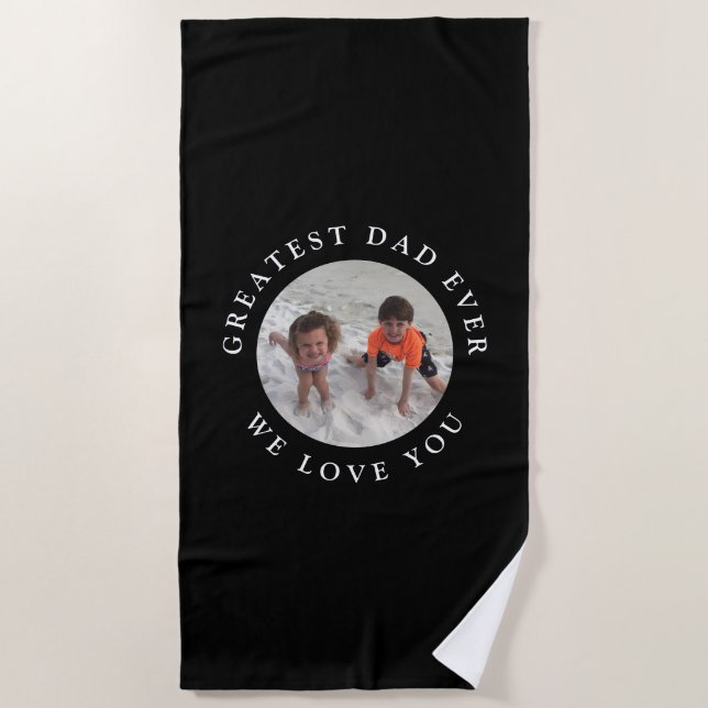Greatest Dad Ever Kids Photo Black Custom Beach Towel (Front)