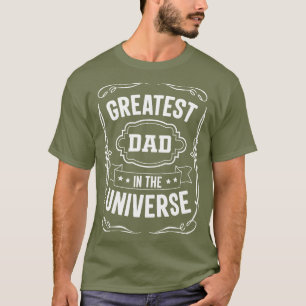 Greatest Dad in the Universe T-Shirt