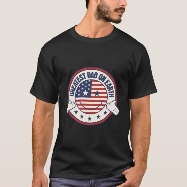 Greatest Dad On Eh Patriotic Fathers Day American  T-Shirt (Front)