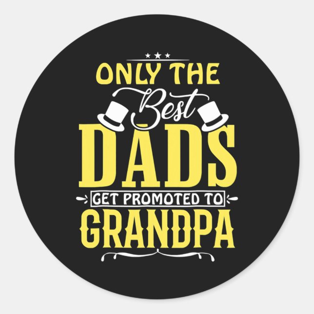 Greatest Dads Get Promoted To Grandpa Father's Classic Round Sticker (Front)