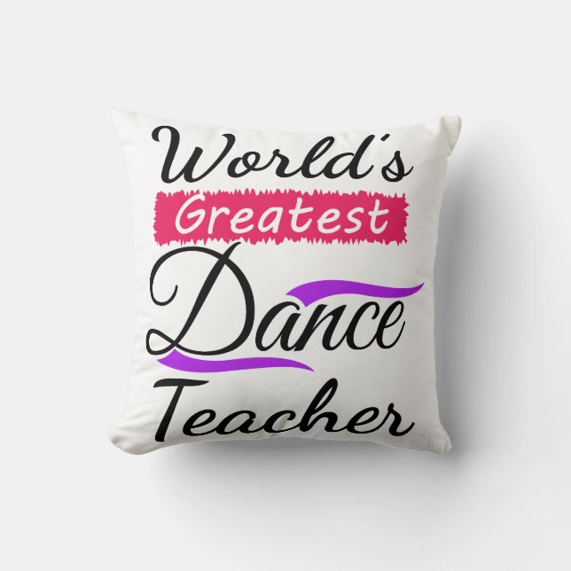Greatest Dance Teacher in the World Custom Dancer Cushion (Front)