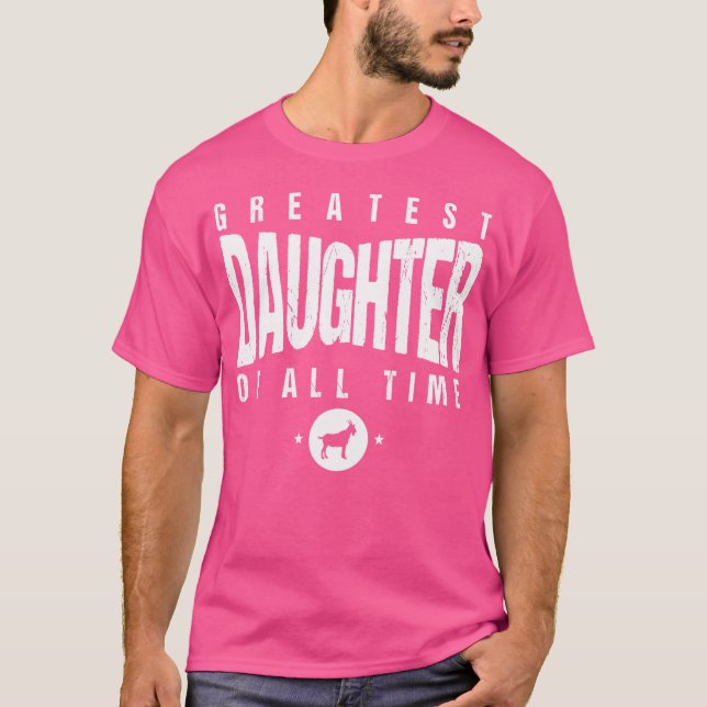 Greatest Daughter Of All Time Daughters Day 1 Goat T-Shirt (Front)