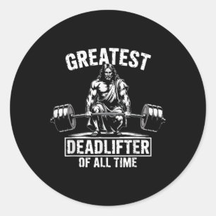 Greatest Deadlifter Of All Time Jesus  Classic Round Sticker