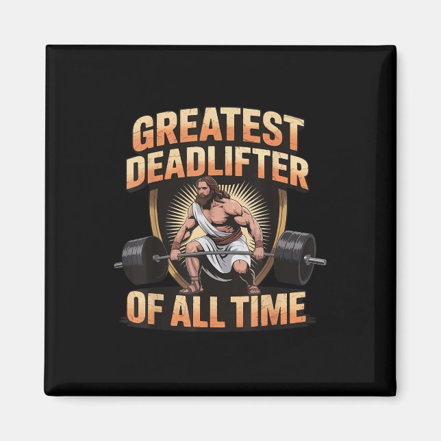 Greatest Deadlifter Of All Time Jesus  Magnet (Front)