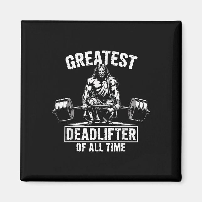 Greatest Deadlifter Of All Time Jesus  Magnet (Front)