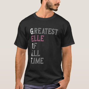 Greatest Elle of all time GOAT Elle T-Shirt