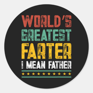 Greatest Farter I Mean Father Fathers Day Dad Funn Classic Round Sticker