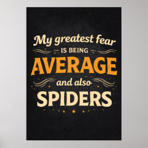 Greatest Fear is Average and Spiders Funny Success Poster
