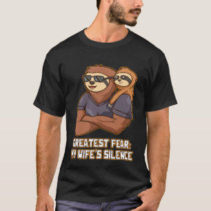 Greatest Fear Wifes Silence Dad Joke Daddy Pun Ann T-Shirt