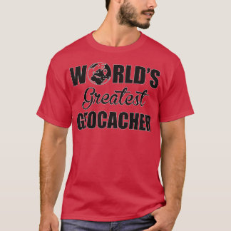 Greatest Geocacher T-Shirt