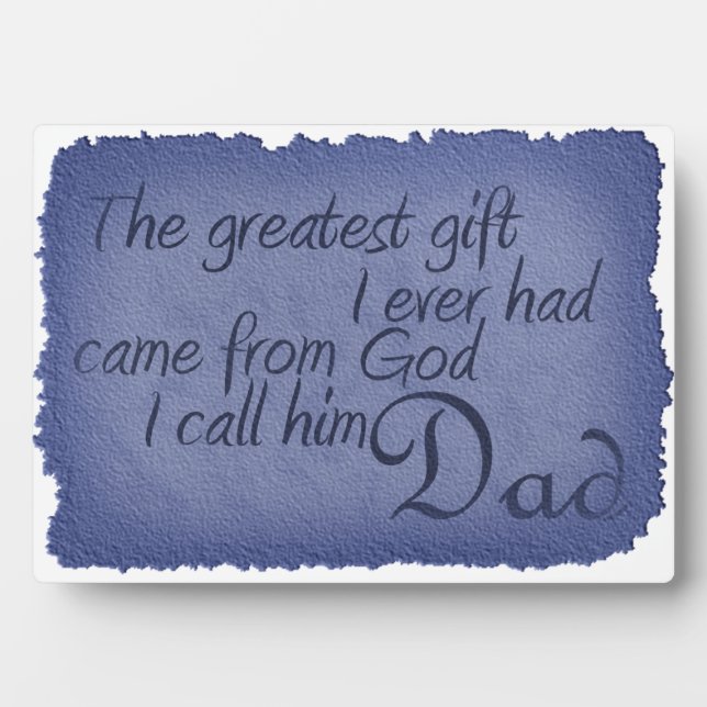greatest gift came from god I call him Dad plaque (Front)