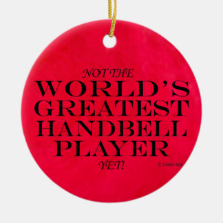 Greatest Handbell Player Yet Ceramic Ornament