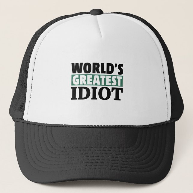 Greatest Idiot Funny Dumb Person Joke Trucker Hat (Front)