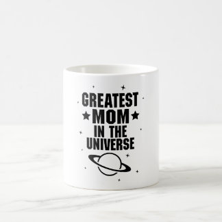 GREATEST MOM IN THE UNIVERSE COFFEE MUG